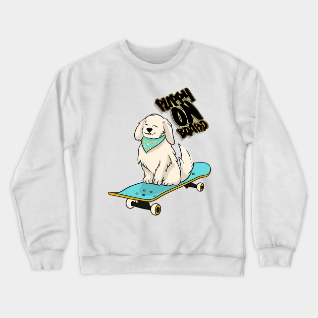 Puppy on board Crewneck Sweatshirt by X-TrashPanda